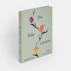 The Tulip Garden: Growing and Collecting Rare Species